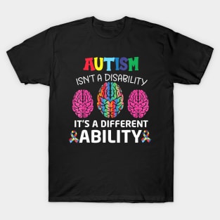 Autism Is Not A Disability Its A Different Ability T-Shirt